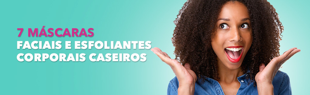 7 MÁSCARAS FACIAIS E ESFOLIANTES CORPORAIS CASEIROS 7 MÁSCARAS FACIAIS E ESFOLIANTES CORPORAIS CASEIROS