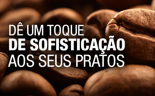 DÊ UM TOQUE DE SOFISTICAÇÃO AOS SEUS PRATOS DÊ UM TOQUE DE SOFISTICAÇÃO AOS SEUS PRATOS
