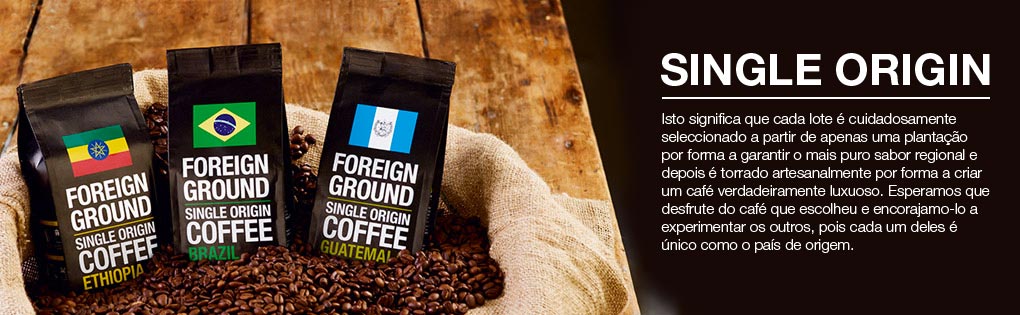 SINGLE ORIGIN (ORIGEM ÚNICA) SINGLE ORIGIN (ORIGEM ÚNICA)