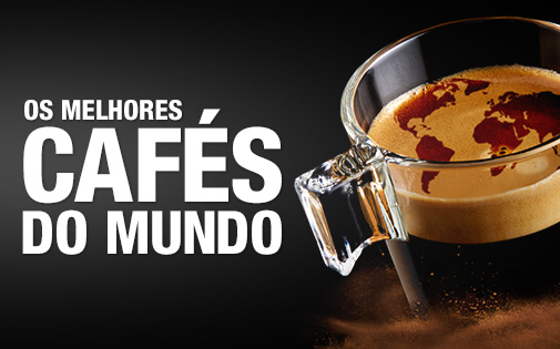 OS MELHORES CAFÉS DO MUNDO OS MELHORES CAFÉS DO MUNDO