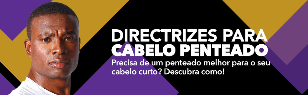 DIRECTRIZES PARA CABELO PENTEADO DIRECTRIZES PARA CABELO PENTEADO