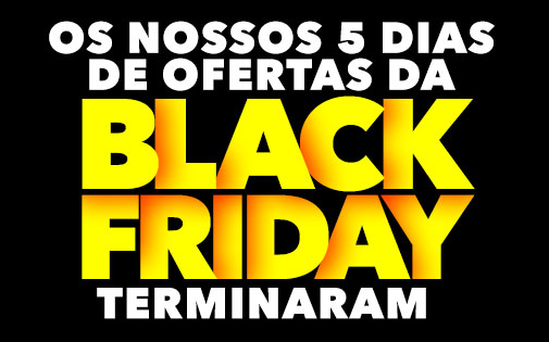 OS NOSSOS 5 DIAS DE OFERTAS DA BLACK FRIDAY TERMINARAM