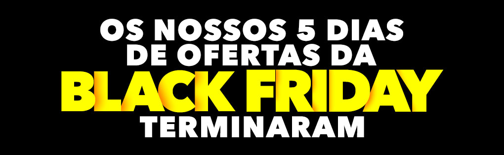 OS NOSSOS 5 DIAS DE OFERTAS DA BLACK FRIDAY TERMINARAM