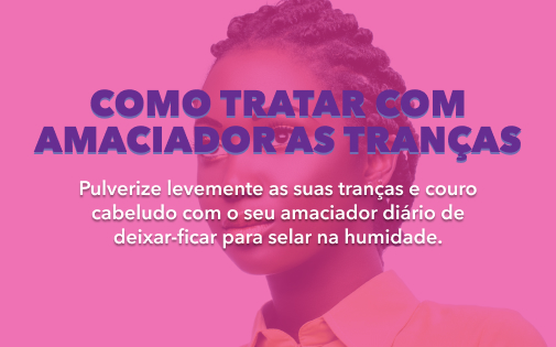 COMO TRATAR COM AMACIADOR AS TRANÇAS