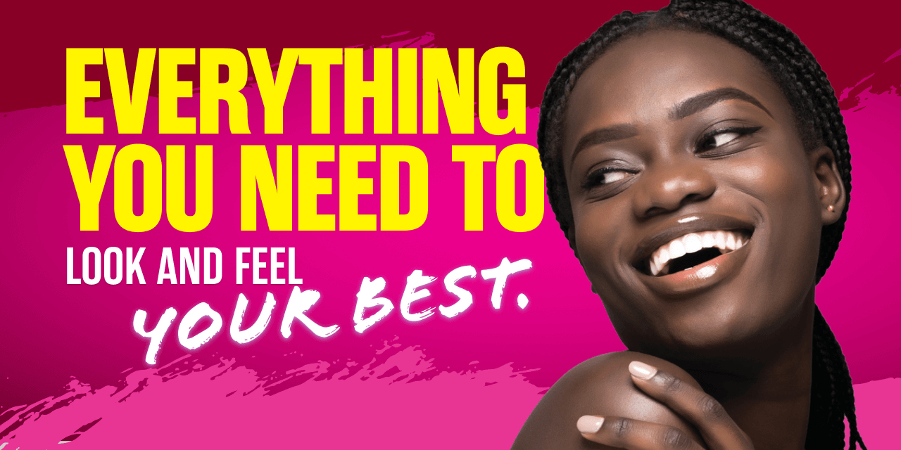EVERYTHING YOU NEED TO LOOK AND FEEL YOUR BEST