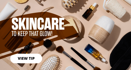 SKINCARE TO KEEP THAT GLOW!