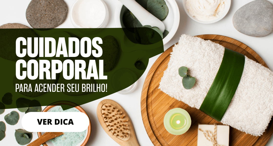 DICAS DE CUIDADOS COM O CORPO PARA UMA PELE RADIANTE
